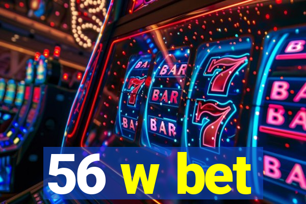 56 w bet